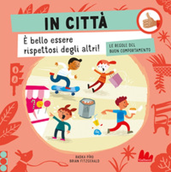 In città. Le regole del buon comportamento - Librerie.coop In città. Le regole del buon comportamento - Librerie.coop