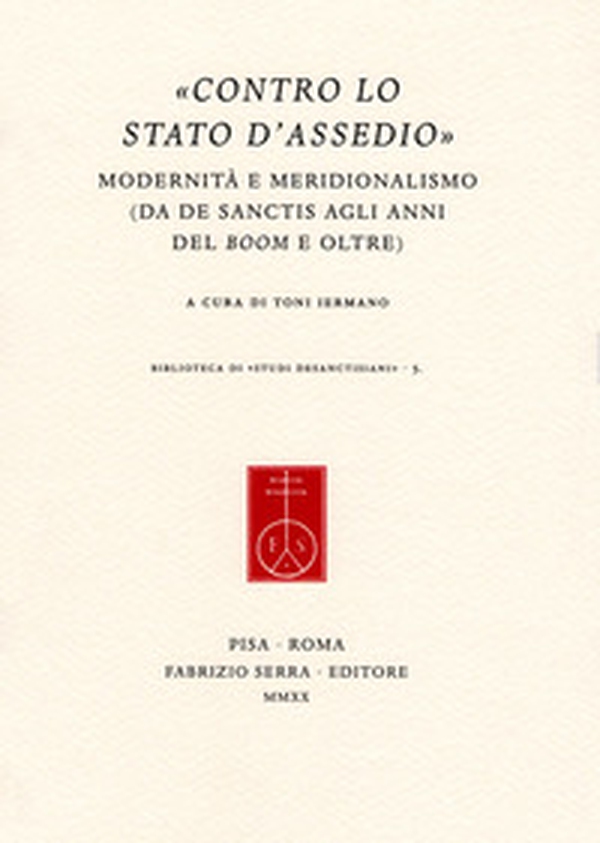 «Contro lo stato d'assedio». Modernità e meridionalismo (Da De Sanctis agli anni del boom e oltre) - Librerie.coop «Contro lo stato d'assedio». Modernità e meridionalismo (Da De Sanctis agli anni del boom e oltre) - Librerie.coop