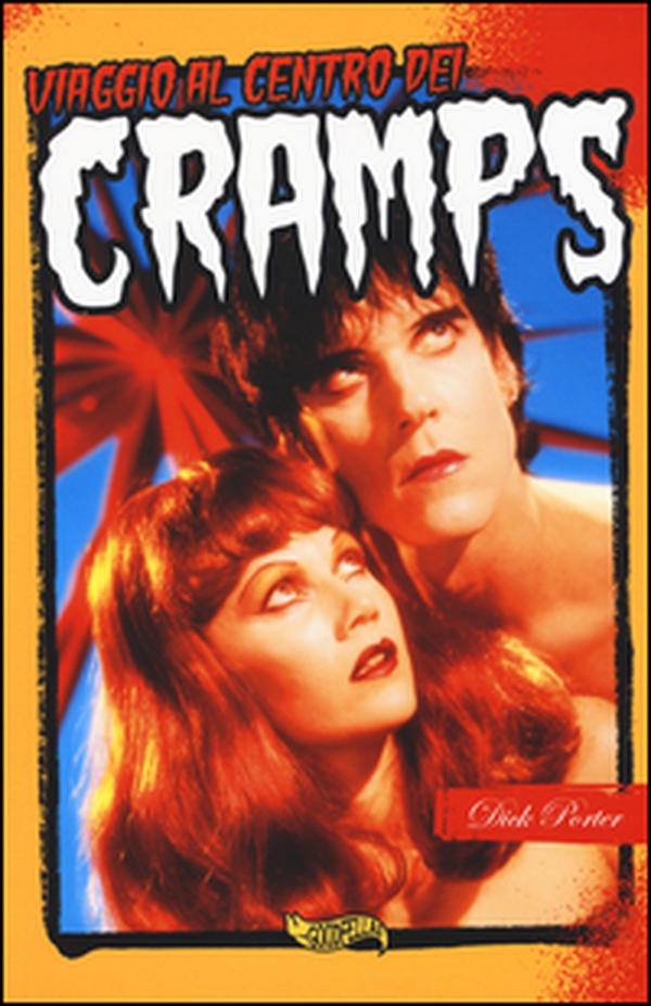 Viaggio al centro dei Cramps. Il più incredibile fenomeno del rock'n'roll - Librerie.coop Viaggio al centro dei Cramps. Il più incredibile fenomeno del rock'n'roll - Librerie.coop