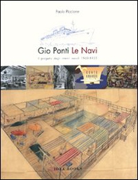 Gio Ponti. Le navi: il progetto degli interni navali 1948-1953. Ediz. italiana e inglese - Librerie.coop