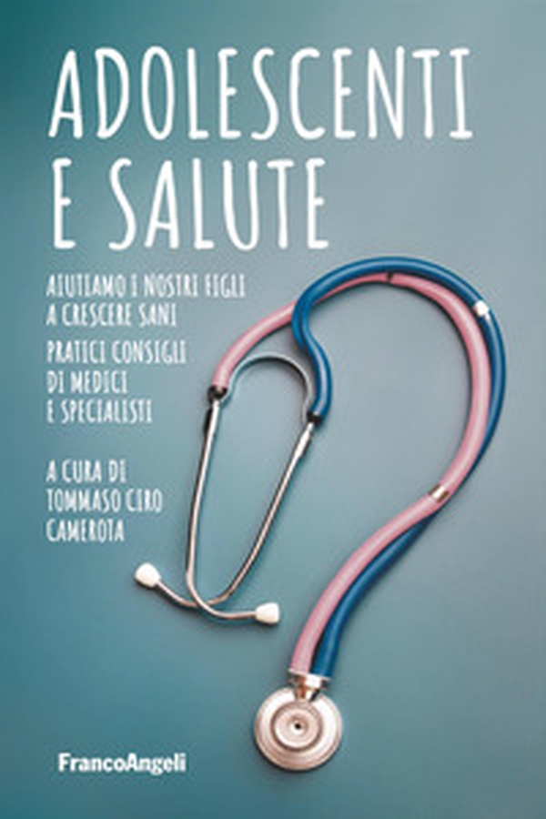 Adolescenti e salute. Aiutiamo i nostri figli a crescere sani. Pratici consigli di medici e specialisti - Librerie.coop Adolescenti e salute. Aiutiamo i nostri figli a crescere sani. Pratici consigli di medici e specialisti - Librerie.coop