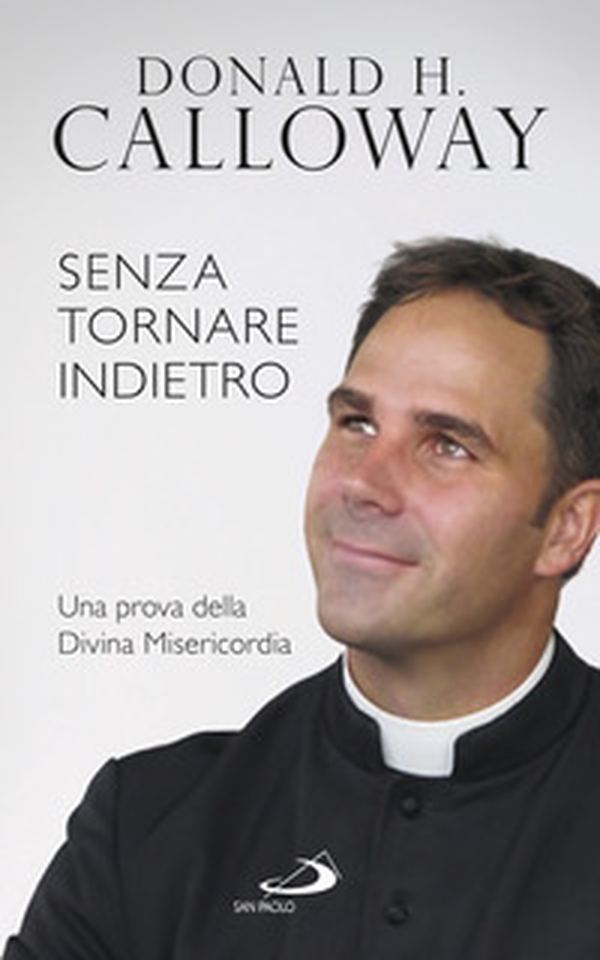 Senza tornare indietro. Una prova della divina misericordia - Librerie.coop Senza tornare indietro. Una prova della divina misericordia - Librerie.coop