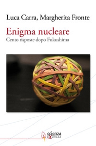 Enigma nucleare. Cento risposte dopo Fukushima - Librerie.coop