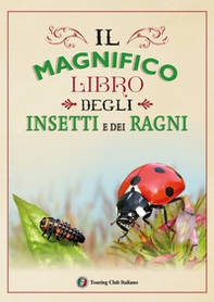 Il magnifico libro degli insetti e dei ragni - Librerie.coop