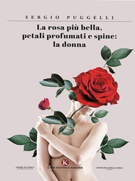 La rosa più bella, petali profumati e spine: la donna - Librerie.coop