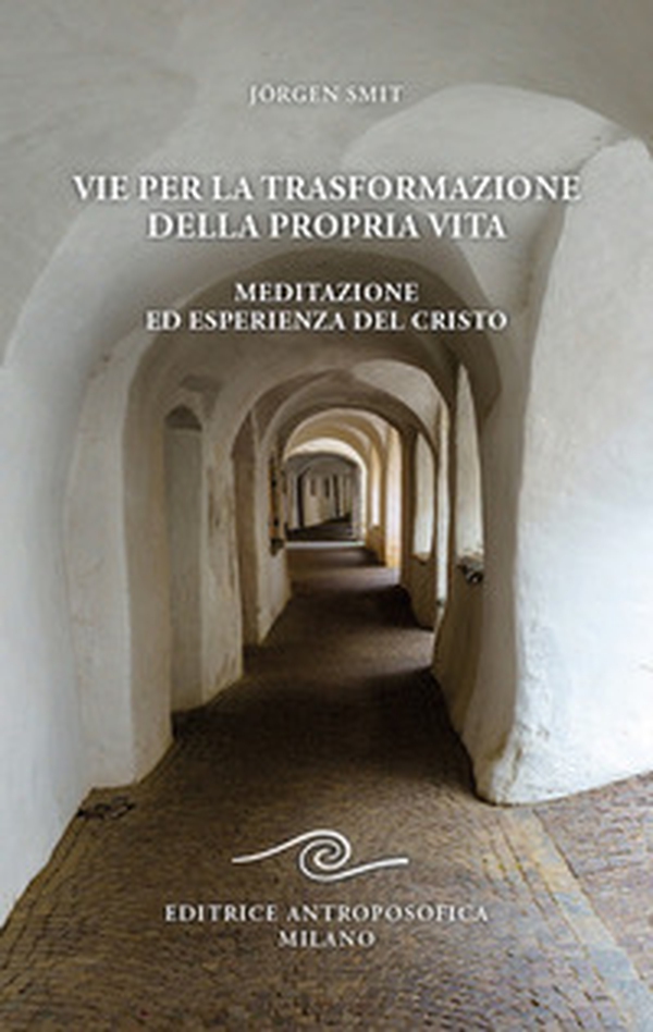 Vie per la trasformazione della propria vita. Meditazione ed esperienza del Cristo - Librerie.coop Vie per la trasformazione della propria vita. Meditazione ed esperienza del Cristo - Librerie.coop