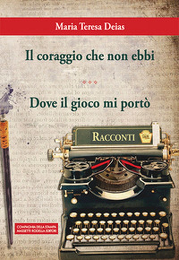 Il coraggio che non ebbi-Dove il gioco mi portò - Librerie.coop Il coraggio che non ebbi-Dove il gioco mi portò - Librerie.coop