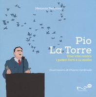 Pio La Torre. Una vita contro la mafia e i poteri forti - Librerie.coop