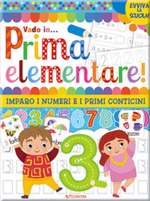 Vado in... prima elementare! Imparo i numeri e i primi conticini - Librerie.coop Vado in... prima elementare! Imparo i numeri e i primi conticini - Librerie.coop