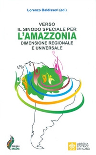Verso il Sinodo speciale per l'Amazzonia dimensione regionale e universale - Librerie.coop