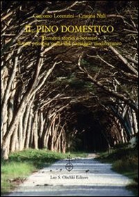 Il pino domestico. Elementi storici e botanici di una preziosa realtà del paesaggio mediterraneo - Librerie.coop