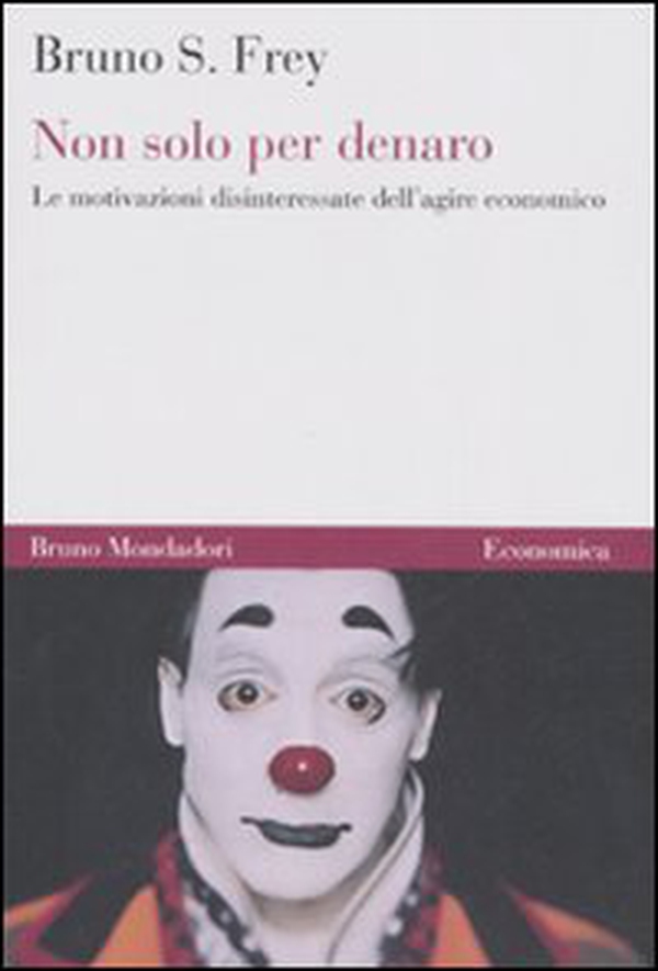 Non solo per denaro. Le motivazioni disinteressate dell'agire economico - Librerie.coop Non solo per denaro. Le motivazioni disinteressate dell'agire economico - Librerie.coop