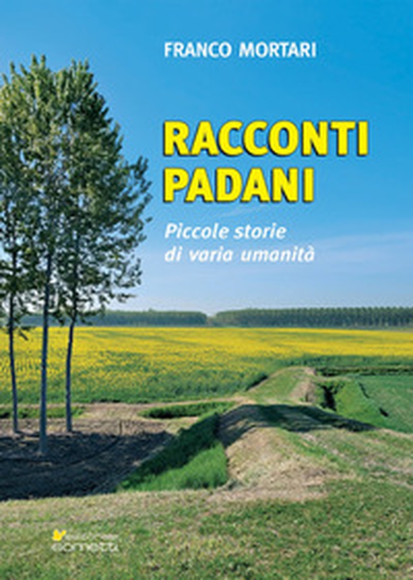 Racconti padani. Piccole storie di varia umanità - Librerie.coop Racconti padani. Piccole storie di varia umanità - Librerie.coop