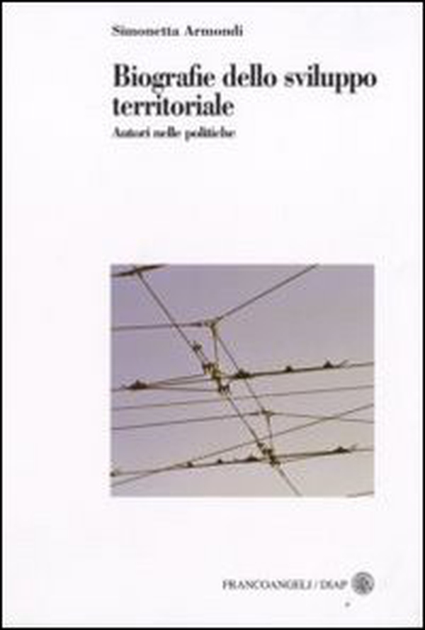 Biografie dello sviluppo territoriale. Autori nelle politiche - Librerie.coop Biografie dello sviluppo territoriale. Autori nelle politiche - Librerie.coop