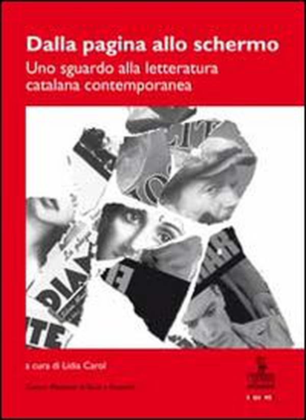 Dalla pagina allo schermo. Uno sguardo alla letteratura catalana contemporanea - Librerie.coop Dalla pagina allo schermo. Uno sguardo alla letteratura catalana contemporanea - Librerie.coop