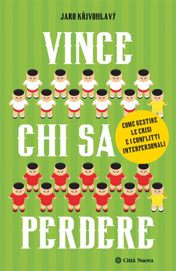 Vince chi sa perdere. Come gestire le crisi e i conflitti interpersonali - Librerie.coop Vince chi sa perdere. Come gestire le crisi e i conflitti interpersonali - Librerie.coop