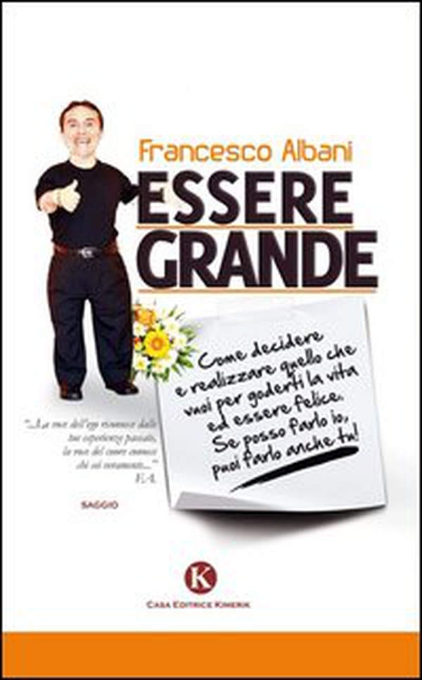 Essere grande. Come decidere e realizzare quello che vuoi per goderti la vita ed essere felice. Se posso farlo io, puoi farlo anche tu! - Librerie.coop Essere grande. Come decidere e realizzare quello che vuoi per goderti la vita ed essere felice. Se posso farlo io, puoi farlo anche tu! - Librerie.coop