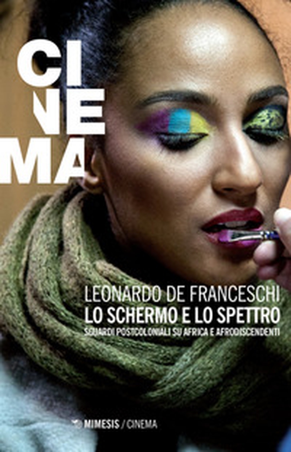 Lo schermo e lo spettro. Sguardi postcoloniali su Africa e afrodiscendenti - Librerie.coop Lo schermo e lo spettro. Sguardi postcoloniali su Africa e afrodiscendenti - Librerie.coop