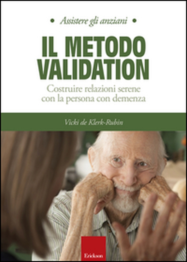 Il metodo Validation. Costruire relazioni serene con la persona con demenza - Librerie.coop Il metodo Validation. Costruire relazioni serene con la persona con demenza - Librerie.coop