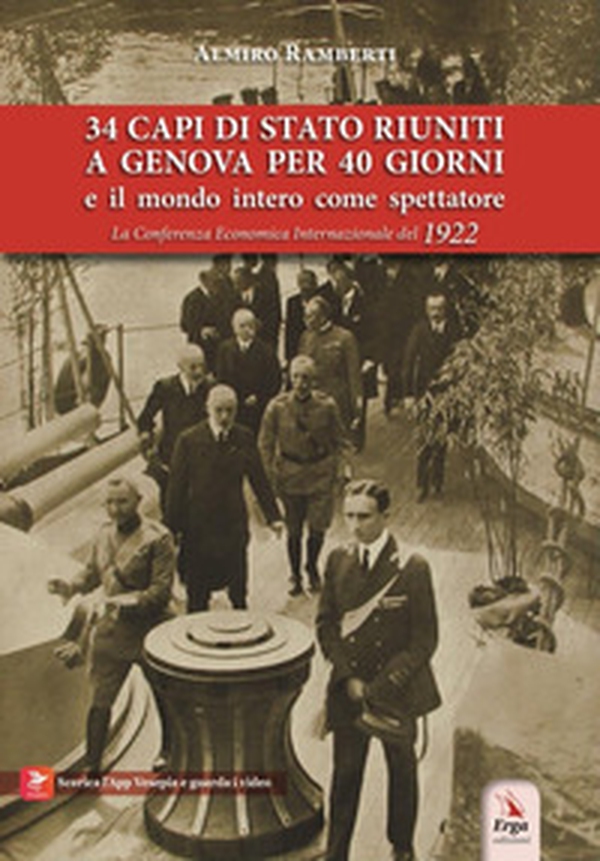 34 capi di Stato riuniti a Genova per 40 giorni e il mondo intero come spettatore. La Conferenza Economica Internazionale del 1922 - Librerie.coop 34 capi di Stato riuniti a Genova per 40 giorni e il mondo intero come spettatore. La Conferenza Economica Internazionale del 1922 - Librerie.coop