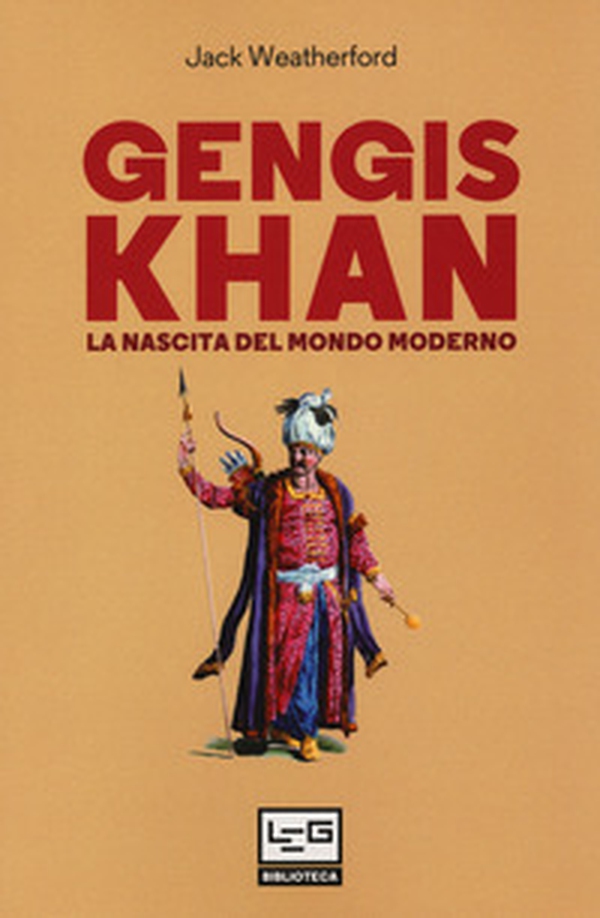 Gengis Khan. La nascita del mondo moderno - Librerie.coop Gengis Khan. La nascita del mondo moderno - Librerie.coop