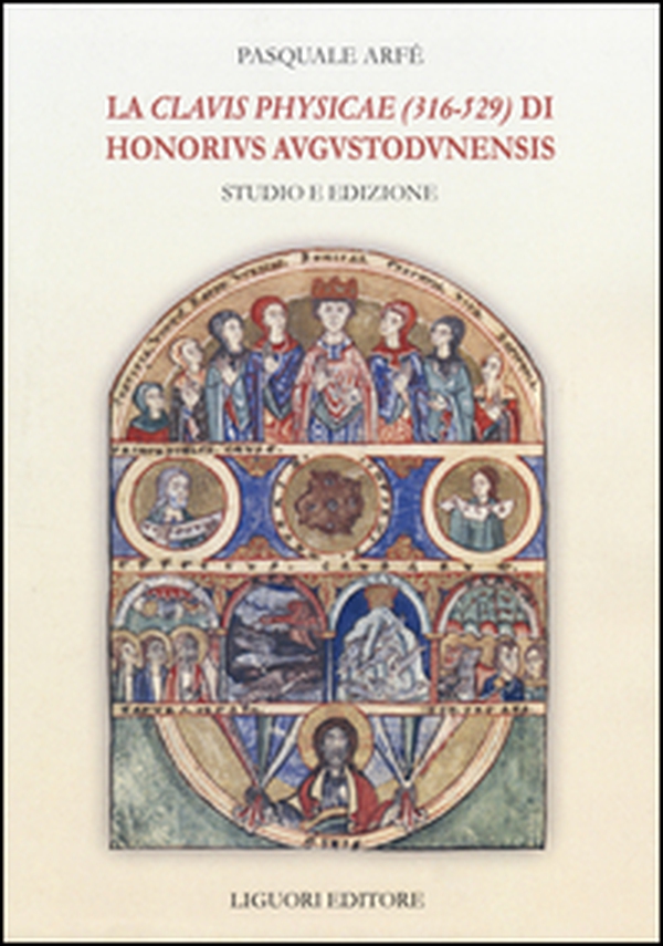La «Clavis physicae» (316-529) di Honorius Augustodunensis. Studio e edizione - Librerie.coop La «Clavis physicae» (316-529) di Honorius Augustodunensis. Studio e edizione - Librerie.coop