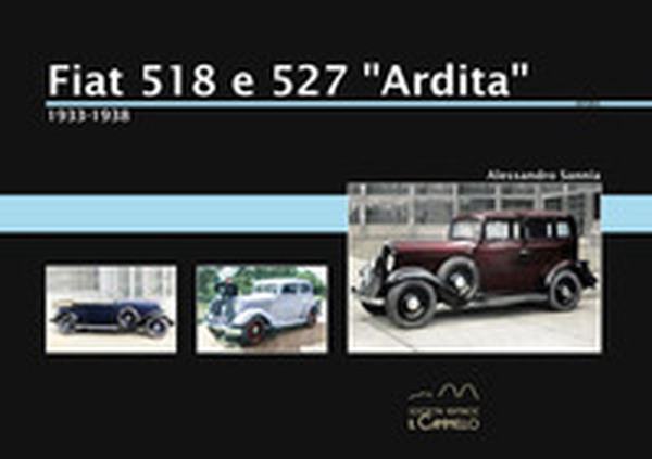 Fiat 518 e 527 "Ardita" (1933-1938) - Librerie.coop Fiat 518 e 527 "Ardita" (1933-1938) - Librerie.coop