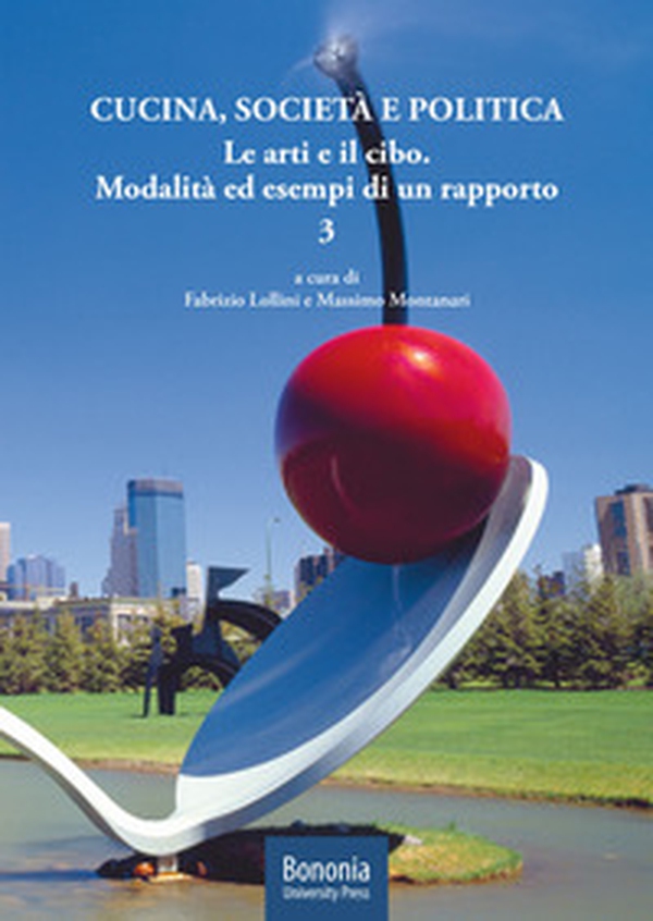 Cucina, società e politica. Le arti e il cibo. Modalità ed esempi di un rapporto - Librerie.coop Cucina, società e politica. Le arti e il cibo. Modalità ed esempi di un rapporto - Librerie.coop