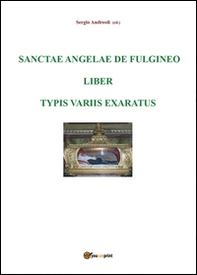 Sanctae Angelae De Fulgineo epistulae typis variis exaratae - Librerie.coop