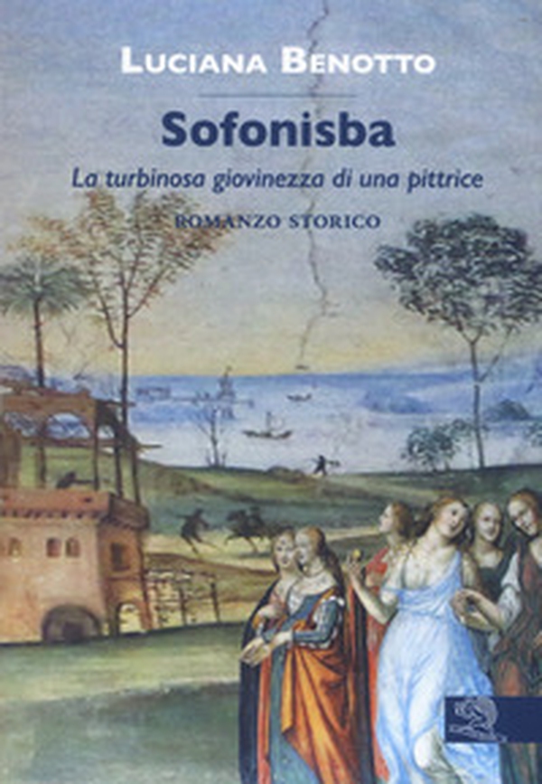 Sofonisba. La turbinosa giovinezza di una pittrice - Librerie.coop Sofonisba. La turbinosa giovinezza di una pittrice - Librerie.coop