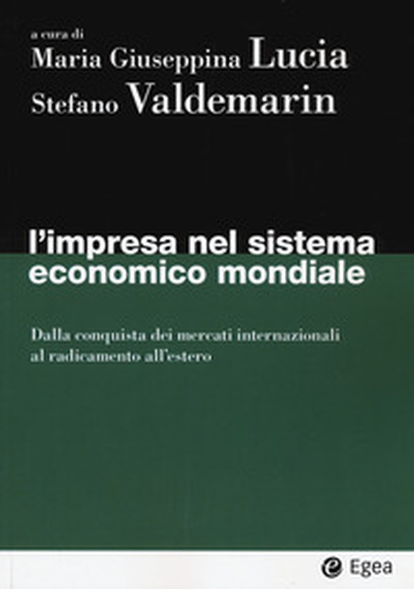 L'impresa nel sistema economico mondiale. Dalla conquista dei mercati internazionali al radicamento all'estero - Librerie.coop L'impresa nel sistema economico mondiale. Dalla conquista dei mercati internazionali al radicamento all'estero - Librerie.coop