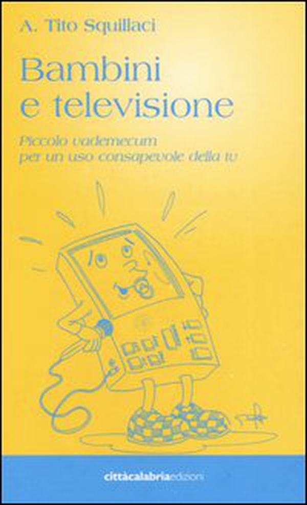 Bambini e televisione. Piccolo vademecum per un uso consapevole della tv - Librerie.coop Bambini e televisione. Piccolo vademecum per un uso consapevole della tv - Librerie.coop