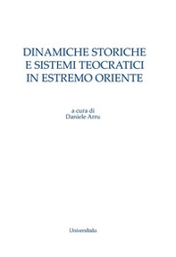 Dinamiche storiche e sistemi teocratici in Estremo Oriente - Librerie.coop