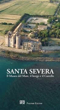 Santa Severa. Il museo del mare, il borgo e il castello - Librerie.coop