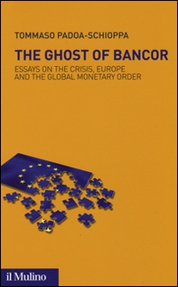 The ghost of Bancor. Essays on the crisis, Europe and the global monetary order - Librerie.coop