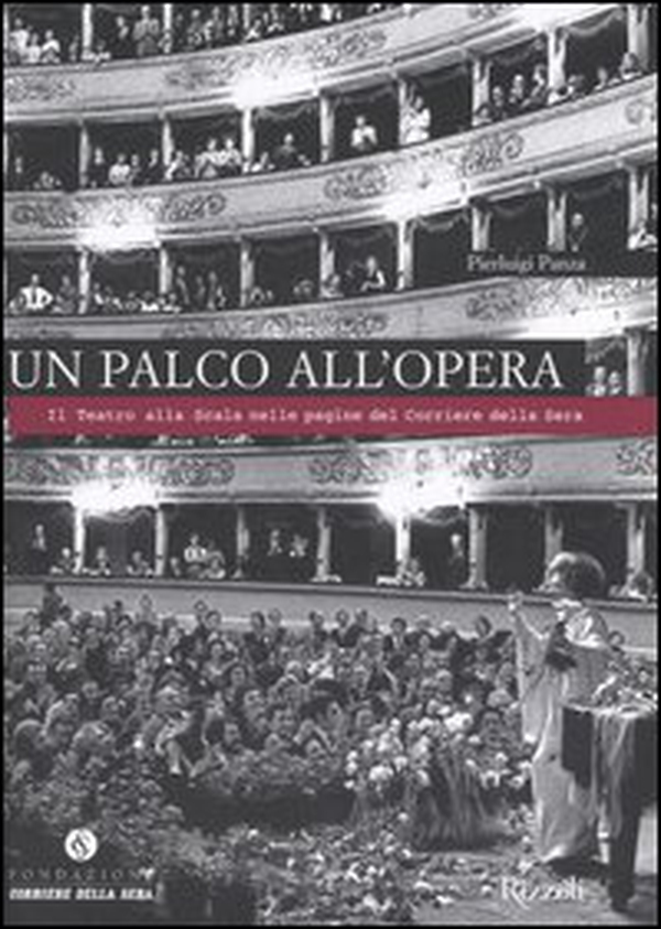 Un palco all'opera. Il Teatro alla Scala nelle pagine del Corriere della Sera - Librerie.coop Un palco all'opera. Il Teatro alla Scala nelle pagine del Corriere della Sera - Librerie.coop
