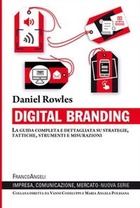 Digital branding. La guida completa e dettagliata su strategie, tattiche, strumenti e misurazioni - Librerie.coop
