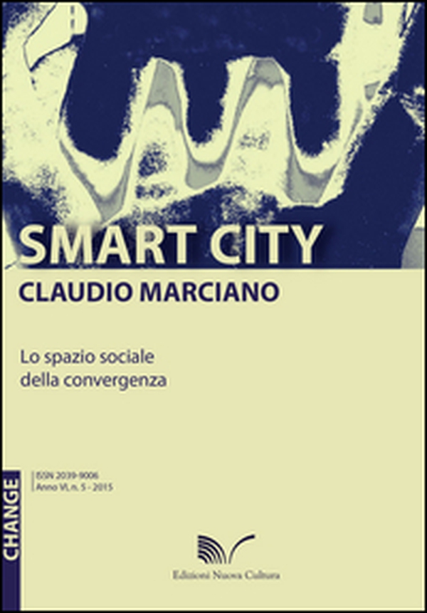 Smart city. Lo spazio sociale della convergenza - Librerie.coop Smart city. Lo spazio sociale della convergenza - Librerie.coop