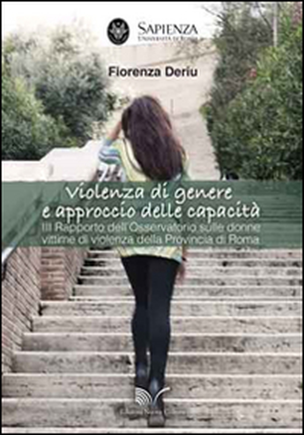 Violenza di genere e approccio delle capacità. 3° Rapporto dell'osservatorio sulle donne vittime di violenza della provincia di Roma - Librerie.coop Violenza di genere e approccio delle capacità. 3° Rapporto dell'osservatorio sulle donne vittime di violenza della provincia di Roma - Librerie.coop