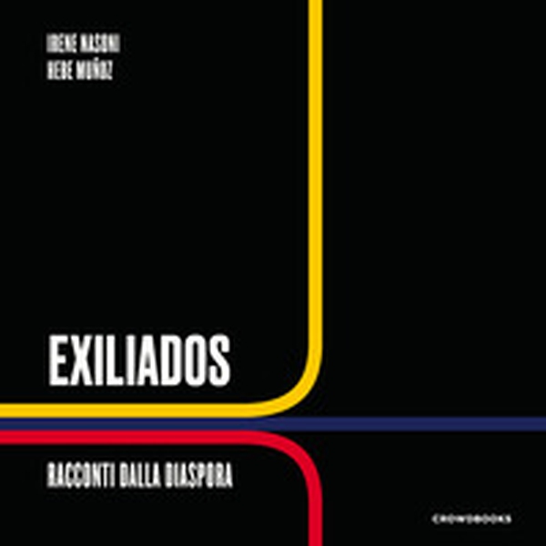 Exiliados. Racconti dalla diaspora - Librerie.coop Exiliados. Racconti dalla diaspora - Librerie.coop