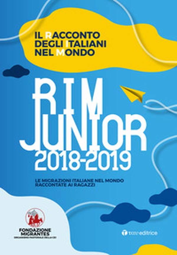 Il racconto degli italiani nel mondo. RIM Junior 2019. Le migrazioni italiane nel mondo raccontate ai ragazzi - Librerie.coop Il racconto degli italiani nel mondo. RIM Junior 2019. Le migrazioni italiane nel mondo raccontate ai ragazzi - Librerie.coop