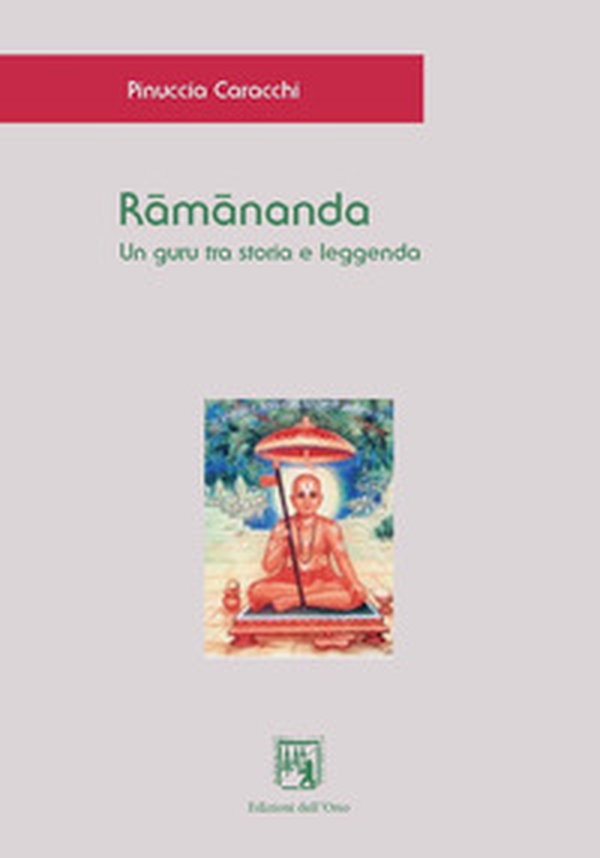 Râmânanda. Un guru tra storia e leggenda. Ediz. italiana, indonesiana e inglese - Librerie.coop Râmânanda. Un guru tra storia e leggenda. Ediz. italiana, indonesiana e inglese - Librerie.coop