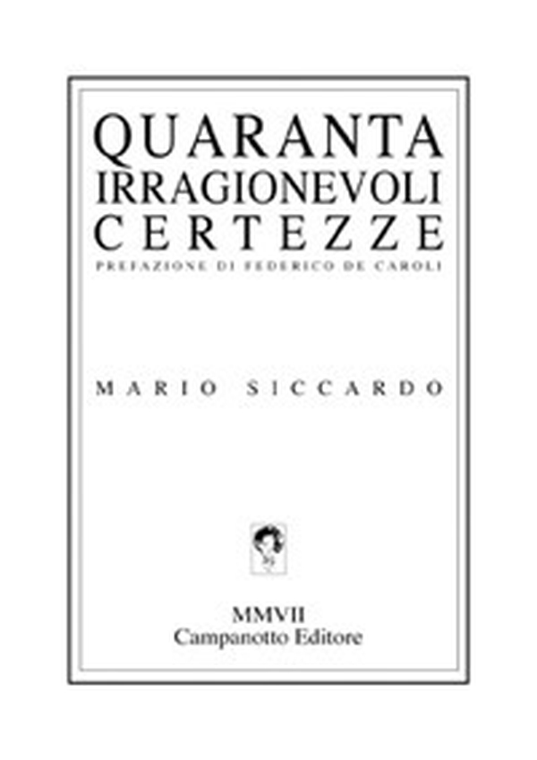 Quaranta irragionevoli certezze - Librerie.coop Quaranta irragionevoli certezze - Librerie.coop