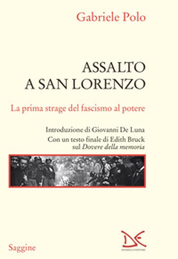Assalto a San Lorenzo. La prima strage del fascismo al potere - Librerie.coop Assalto a San Lorenzo. La prima strage del fascismo al potere - Librerie.coop