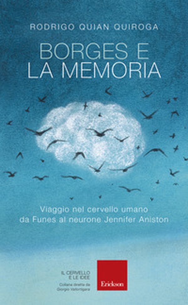 Borges e la memoria. Viaggio nel cervello umano da Funes al neurone Jennifer Aniston - Librerie.coop Borges e la memoria. Viaggio nel cervello umano da Funes al neurone Jennifer Aniston - Librerie.coop