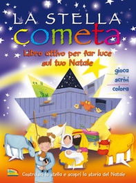 La stella cometa. Libro attivo per far luce sul tuo Natale - Librerie.coop