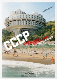 CCCP. Cosmic Communist Constructions Photographed. Ediz. inglese, francese e tedesca - Librerie.coop