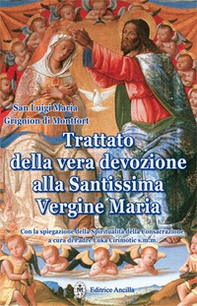 Trattato della vera devozione alla Santissima Vergine Maria - Librerie.coop