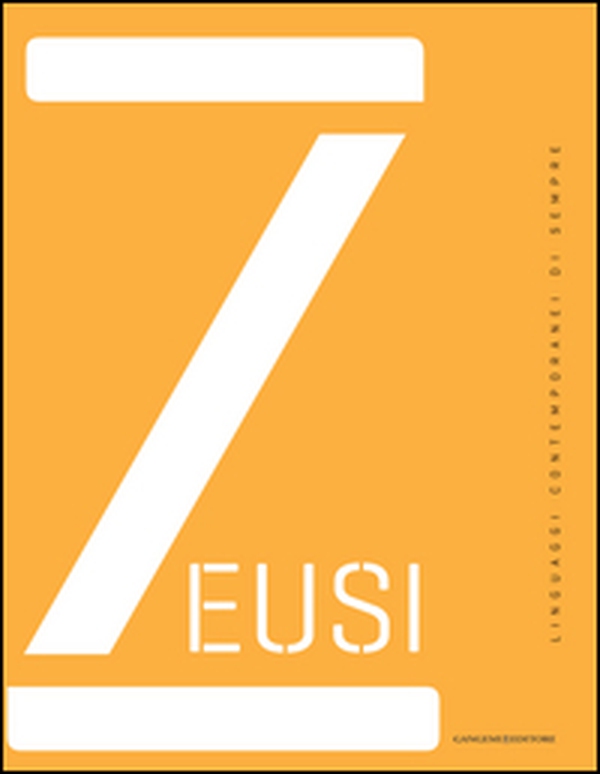 Zeusi. Linguaggi contemporanei di sempre vol. 0 - Librerie.coop Zeusi. Linguaggi contemporanei di sempre vol. 0 - Librerie.coop