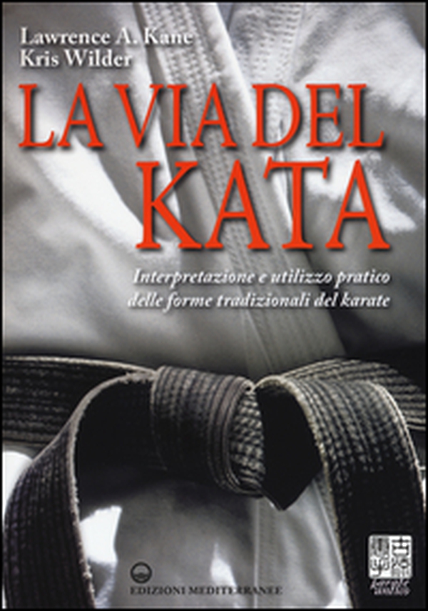 La via del kata. Interpretazione e utilizzo pratico delle forme tradizionali del karate - Librerie.coop La via del kata. Interpretazione e utilizzo pratico delle forme tradizionali del karate - Librerie.coop
